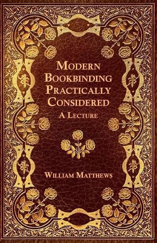 Cover image for Modern Bookbinding Practically Considered - A Lecture