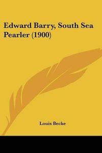 Cover image for Edward Barry, South Sea Pearler (1900)