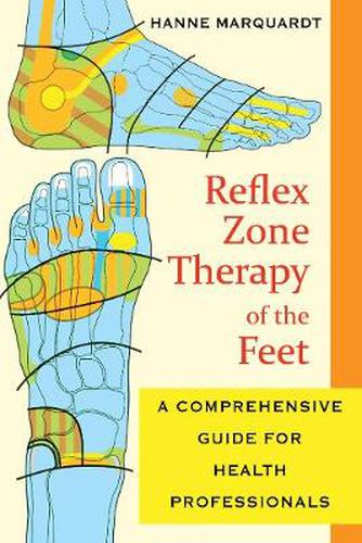 Reflex Zone Therapy of the Feet: A Comprehensive Guide for Health Professionals