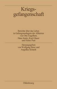 Cover image for Kriegsgefangenschaft: Berichte UEber Das Leben in Gefangenenlagern Der Alliierten