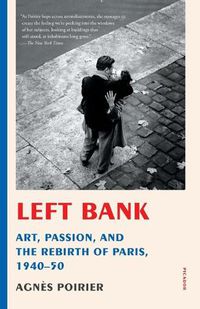Cover image for Left Bank: Art, Passion, and the Rebirth of Paris, 1940-50