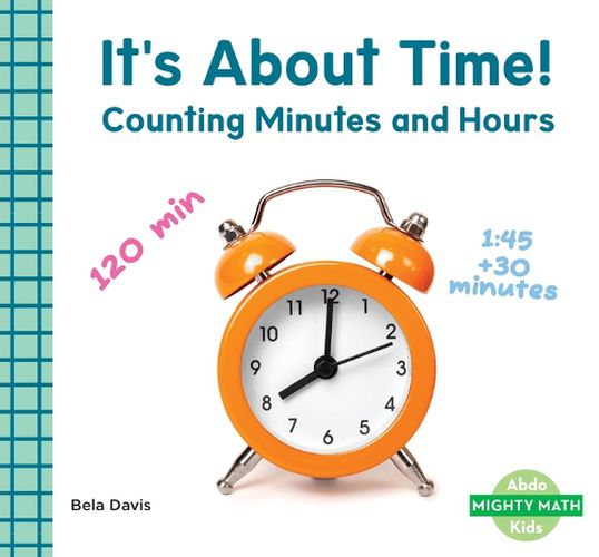 Cover image for It's about Time!: Counting Minutes and Hours