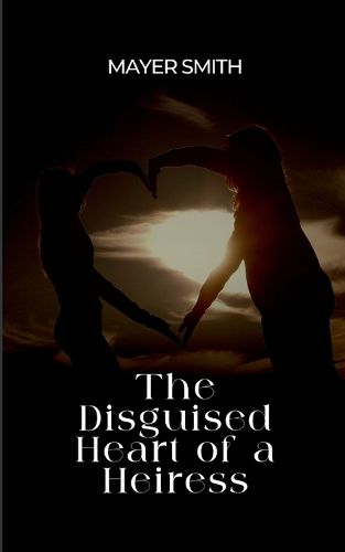 Cover image for The Disguised Heart of a Heiress