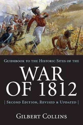 Cover image for Guidebook to the Historic Sites of the War of 1812: 2nd Edition, Revised and Updated