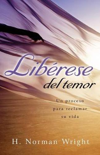 Cover image for Liberase del temor: Un proceso para reclamar su vida