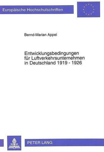 Cover image for Entwicklungsbedingungen Fuer Luftverkehrsunternehmen in Deutschland 1919-1926
