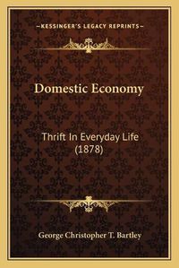 Cover image for Domestic Economy: Thrift in Everyday Life (1878)