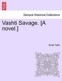 Cover image for Vashti Savage. [A Novel.]