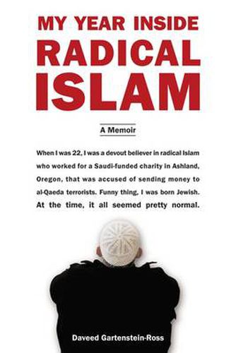 My Year Inside Radical Islam: A Memoir