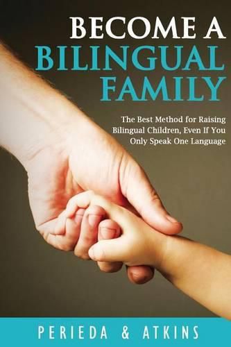 Cover image for Become a Bilingual Family: The Best Method for RaisingBilingual Children, Even if You Only Speak One Language