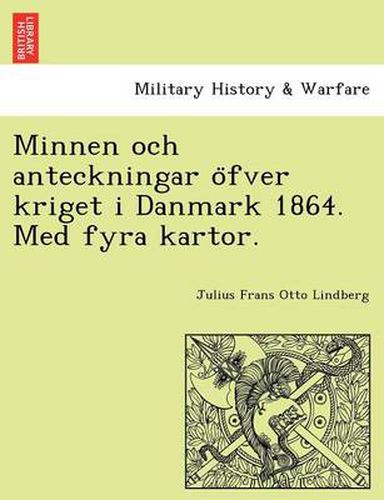 Cover image for Minnen Och Anteckningar O Fver Kriget I Danmark 1864. Med Fyra Kartor.