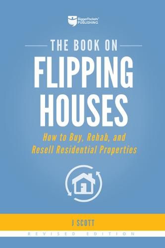 Cover image for The Book on Flipping Houses: How to Buy, Rehab, and Resell Residential Properties