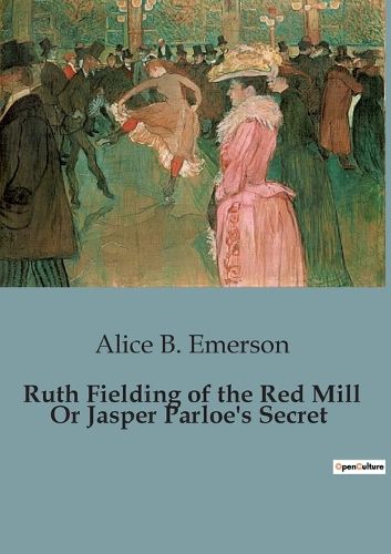 Cover image for Ruth Fielding of the Red Mill Or Jasper Parloe's Secret