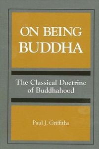 Cover image for On Being Buddha: The Classical Doctrine of Buddhahood