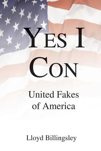 Cover image for Yes I Con: United Fakes of America