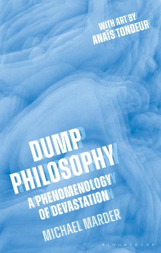 Cover image for Dump Philosophy: A Phenomenology of Devastation