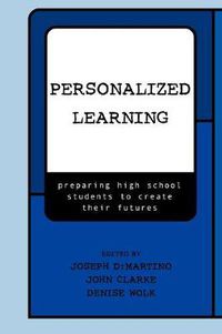 Cover image for Personalized Learning: Preparing High School Students to Create their Futures