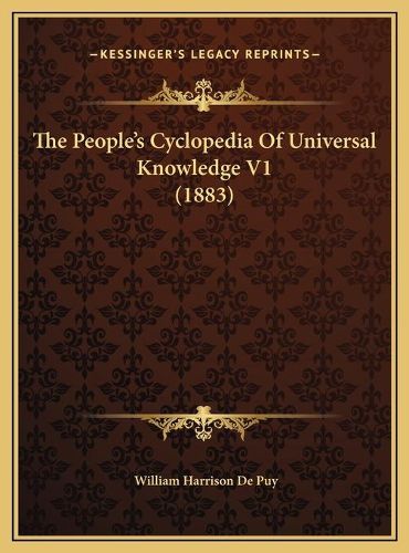 Cover image for The People's Cyclopedia of Universal Knowledge V1 (1883) the People's Cyclopedia of Universal Knowledge V1 (1883)