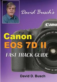 Cover image for David Busch's Canon EOS 7D Mark II FAST TRACK GUIDE