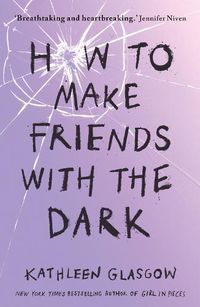 Cover image for How to Make Friends with the Dark: From the bestselling author of TikTok sensation Girl in Pieces