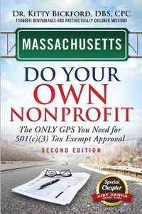 Cover image for Massachusetts Do Your Own Nonprofit: The Only GPS You Need For 501c3 Tax Exempt Approval