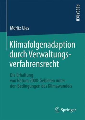 Cover image for Klimafolgenadaption Durch Verwaltungsverfahrensrecht: Die Erhaltung Von Natura 2000-Gebieten Unter Den Bedingungen Des Klimawandels