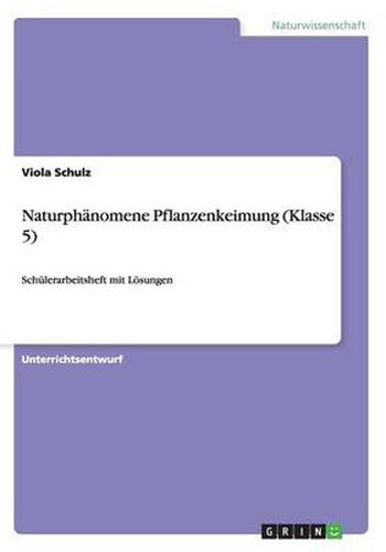 Cover image for Naturphanomene Pflanzenkeimung (Klasse 5): Schulerarbeitsheft mit Loesungen