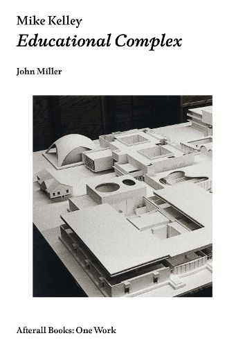 Cover image for Mike Kelley: Educational Complex