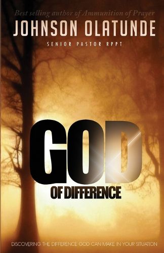 Cover image for God of Difference: Discovering the difference God can make in your situation