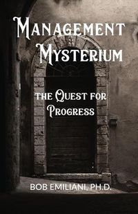 Cover image for Management Mysterium: The Quest for Progress