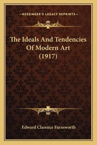 The Ideals and Tendencies of Modern Art (1917)