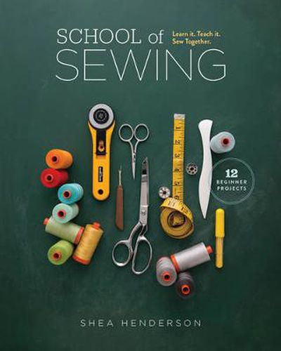 Cover image for School of Sewing: Learn it. Teach it. Sew Together.