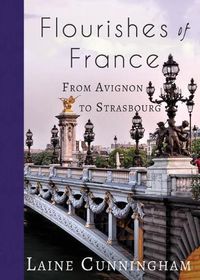 Cover image for Flourishes of France: From Avignon to Strasbourg
