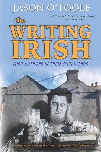 Cover image for The Writing Irish: Irish Authors in Their Own Words