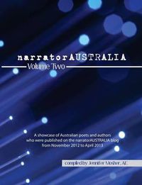 Cover image for narratorAUSTRALIA Volume Two: A showcase of Australian poets and authors who were published on the narratorAUSTRALIA blog from November 2012 to April 2013
