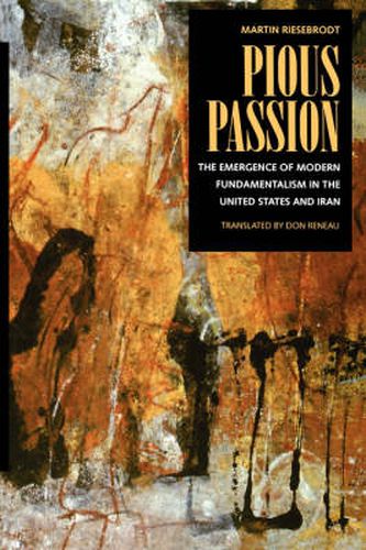 Cover image for Pious Passion: The Emergence of Modern Fundamentalism in the United States and Iran