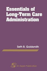 Cover image for Essentials of Long-Term Care Administration