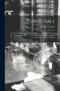 Cover image for Public Sale: the Great Masonic Collection of the Late Dr. B. P. Wright of Schenectady, N. Y. ... T. J. Jefferies and Other Important Correspondents. [06/11/1924]