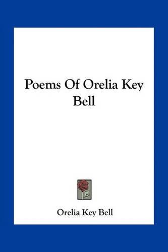 Cover image for Poems of Orelia Key Bell