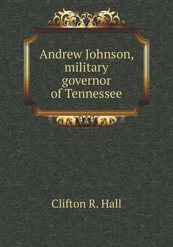Andrew Johnson, military governor of Tennessee