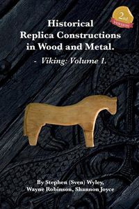 Cover image for Historical Replica Constructions In Wood And Metal: Vikings: Volume 1