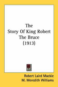 Cover image for The Story of King Robert the Bruce (1913)