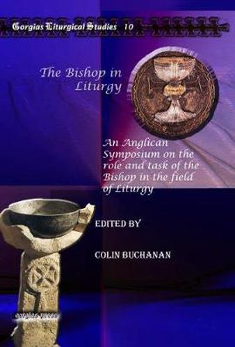The Bishop in Liturgy: An Anglican Symposium on the role and task of the Bishop in the field of Liturgy