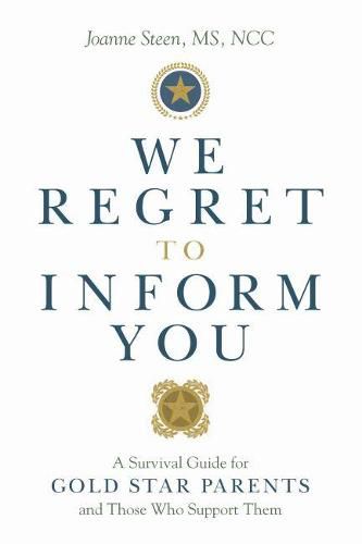 Cover image for We Regret to Inform You: A Survival Guide for Gold Star Parents and Those Who Support Them