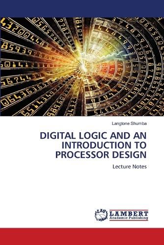 Cover image for Digital Logic and an Introduction to Processor Design