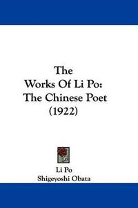 Cover image for The Works of Li Po: The Chinese Poet (1922)