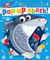 Cover image for Never Touch a Pop-Up Shark!