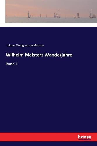 Cover image for Wilhelm Meisters Wanderjahre: Band 1