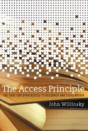 Cover image for The Access Principle: The Case for Open Access to Research and Scholarship