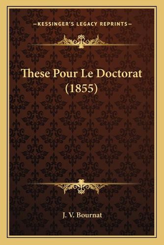 Cover image for These Pour Le Doctorat (1855)